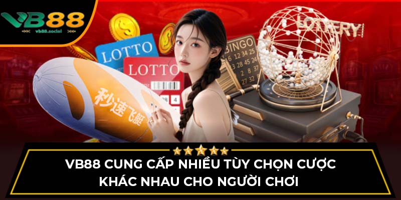VB88 cung cấp nhiều tùy chọn cược khác nhau cho người chơi 