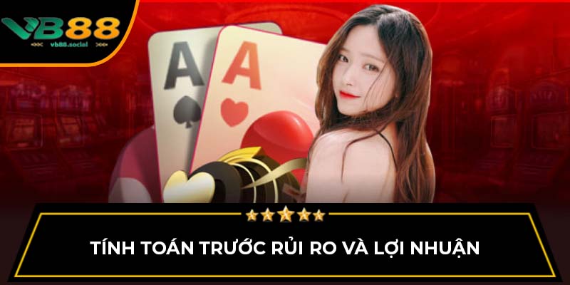 Sâm Lốc Là Gì? Tổng Hợp Các Kinh Nghiệm Chơi Sâm Lốc tại VB88 4 Tính toán trước rủi ro và lợi nhuận