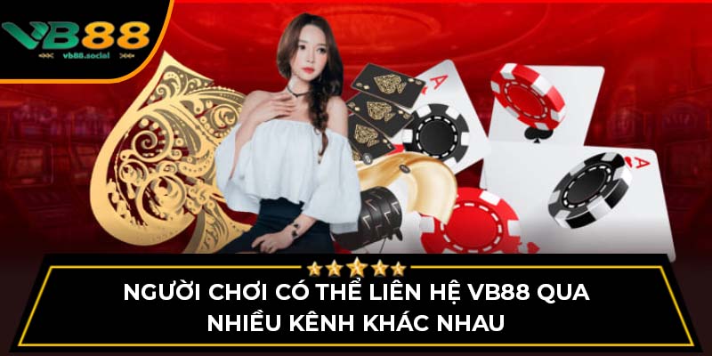 Người chơi có thể liên hệ VB88 qua nhiều kênh khác nhau