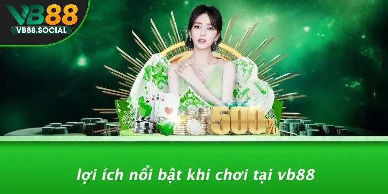 THƯỞNG NẠP ĐẦU: NHẬN NGAY ƯU ĐÃI VÀNG TỪ VB88 MIỄN PHÍ 4 Lợi Ích Nổi Bật Khi Chơi Tại VB88