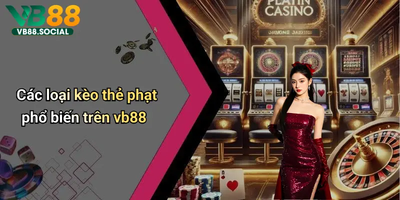 Kèo Thẻ Phạt: Phân Tích, Dự Đoán Và Chiến Thuật Đỉnh Cao Tại Vb88 5 Các loại kèo thẻ phạt phổ biến trên vb88